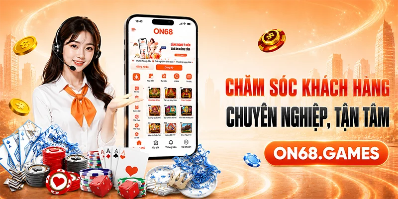 ON68 hỗ trợ chuyên nghiệp 24/7